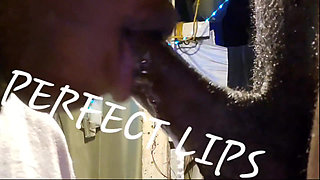 PERFECT LIPS made him bust a hard NUT!!! from her sloppily deepthroating his dick