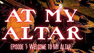 Episode 1: Welcome to My Altar