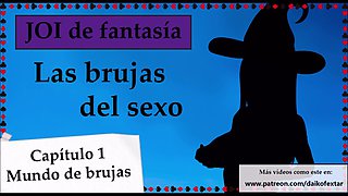 Spanish fantasy JOI - Las brujas del sexo. Capitulo 1